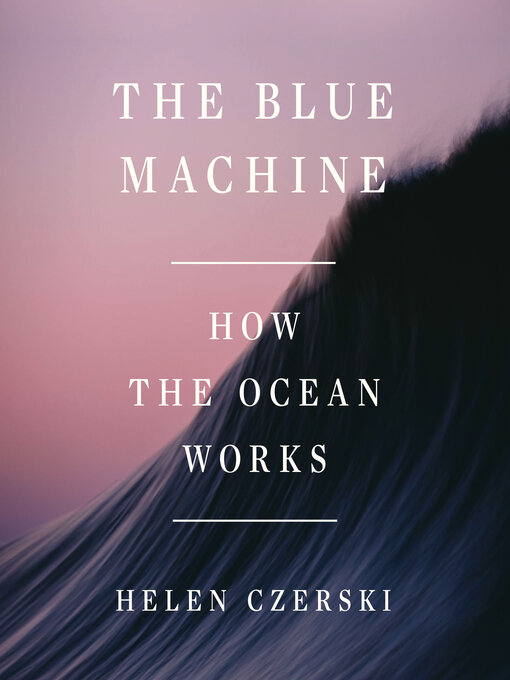 Title details for The Blue Machine by Helen Czerski - Wait list